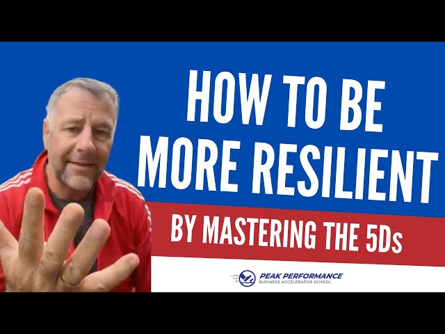 How To Be More Resilient By Using The 5Ds